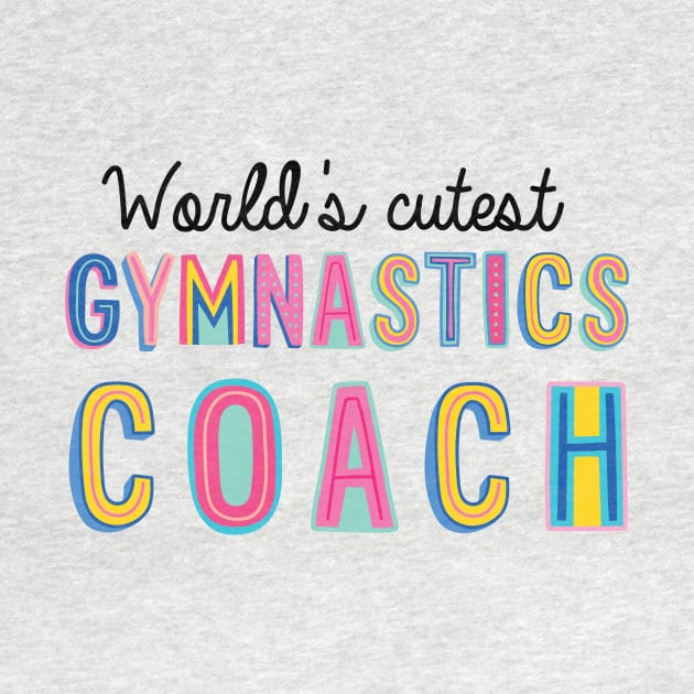 Gymnastics Coach Gifts | World's cutest Gymnastics Coach by BetterManufaktur